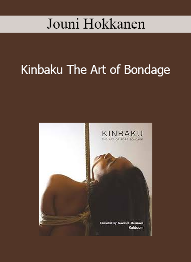 Jouni Hokkanen - Kinbaku The Art of Bondage
