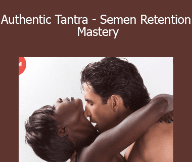 Devi Ward Erickson - Authentic Tantra - Semen Retention Mastery