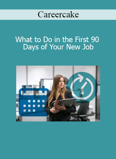 Careercake - What to Do in the First 90 Days of Your New Job