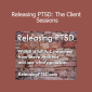 Steve Andreas - Releasing PTSD: The Client Sessions