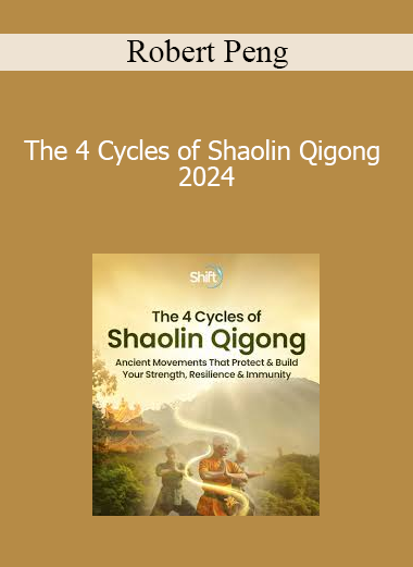 Robert Peng - The 4 Cycles of Shaolin Qigong 2024