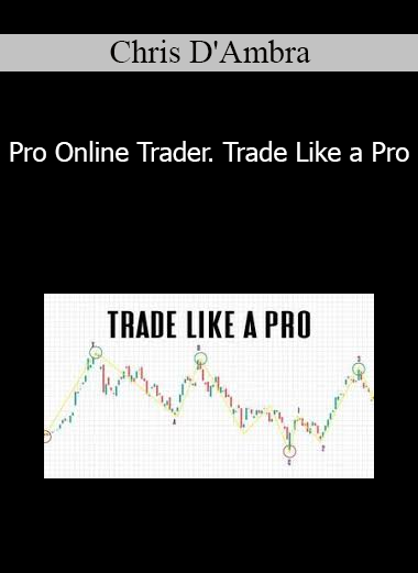 Chris D'Ambra - Pro Online Trader. Trade Like a Pro