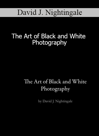 David J. Nightingale - The Art of Black and White Photography