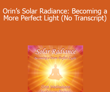Orin - Orin’s Solar Radiance: Becoming a More Perfect Light (No Transcript)