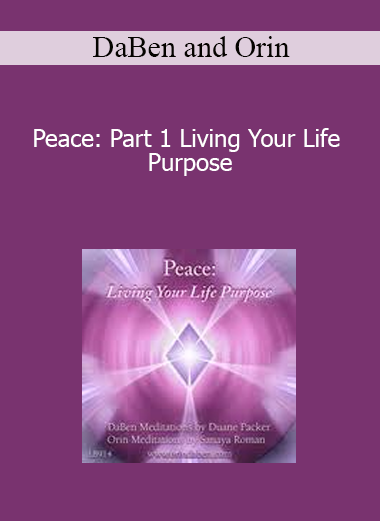 DaBen and Orin - Peace: Part 1 Living Your Life Purpose