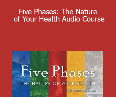 LearningHerbs - Five Phases: The Nature of Your Health Audio Course