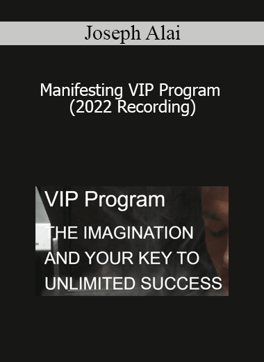 Joseph Alai - Manifesting VIP Program (2022 Recording)