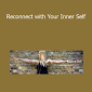 Claire Wilkinson - Reconnect with Your Inner Self