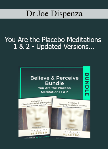 Dr Joe Dispenza - You Are the Placebo Meditations 1 & 2 - Updated Versions - Believe & Perceive Bundle (Meditation)