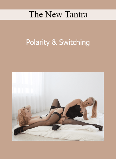 The New Tantra - Polarity & Switching