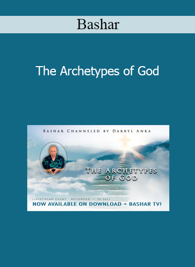 Bashar - The Archetypes of God