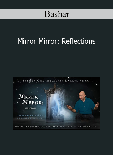 Bashar - Mirror Mirror: Reflections