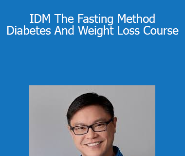Jason Fung - IDM The Fasting Method Diabetes And Weight Loss Course