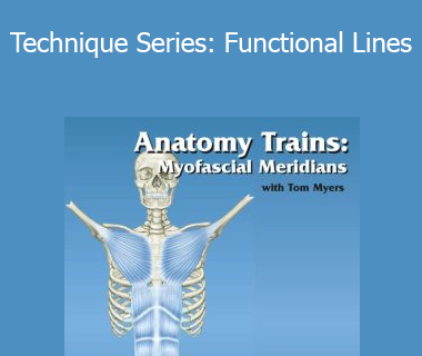 Tom Myers - Technique Series: Functional Lines