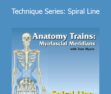 Tom Myers - Technique Series: Spiral Line