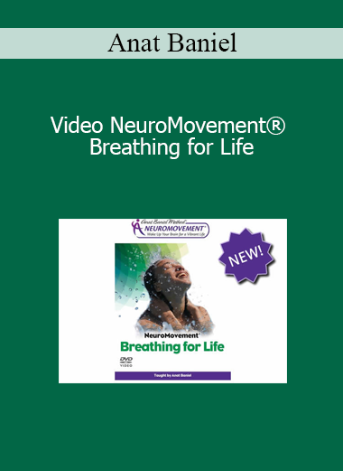 Anat Baniel - Video NeuroMovement® Breathing for Life
