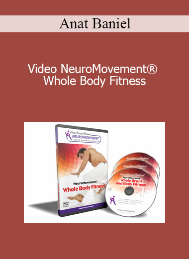 Anat Baniel - Video NeuroMovement® Whole Body Fitness
