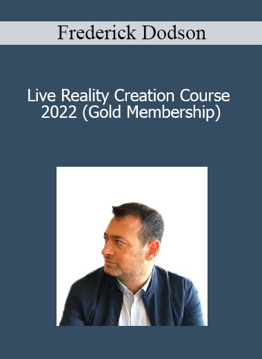 Frederick Dodson - Live Reality Creation Course 2022 (Gold Membership)