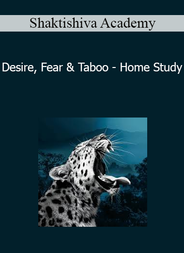 Shaktishiva Academy - Desire Fear & Taboo - Home Study