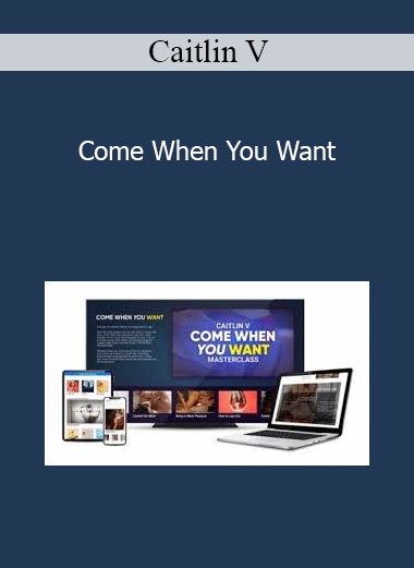 Caitlin V - Come When You Want