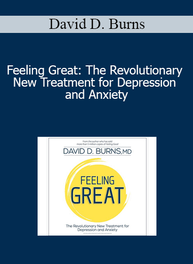 David D. Burns - Feeling Great: The Revolutionary New Treatment for Depression and Anxiety