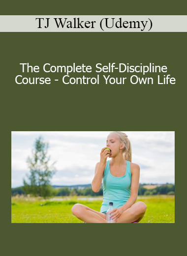 TJ Walker (Udemy) - The Complete Self-Discipline Course - Control Your Own Life