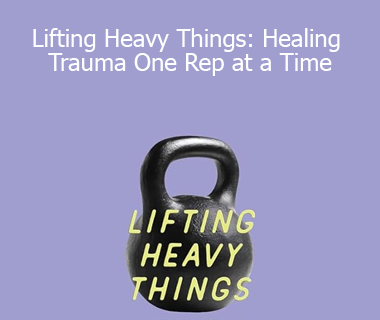 Laura Khoudari - Lifting Heavy Things: Healing Trauma One Rep at a Time