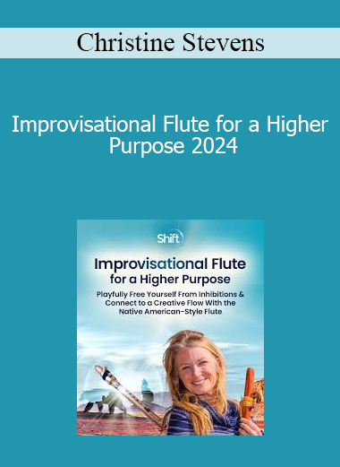 Christine Stevens - Improvisational Flute for a Higher Purpose 2024