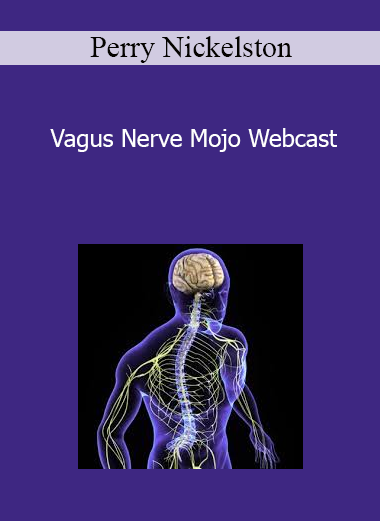 Perry Nickelston - Vagus Nerve Mojo Webcast