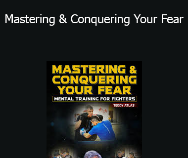 Teddy Atlas - Mastering & Conquering Your Fear