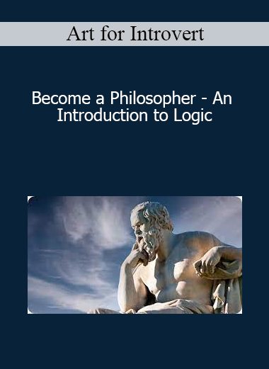 Art for Introvert - Become a Philosopher - An Introduction to Logic