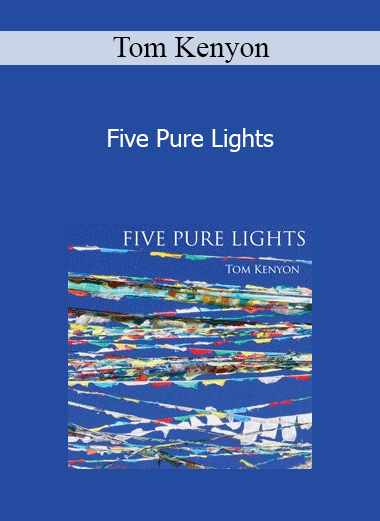 Tom Kenyon - Five Pure Lights