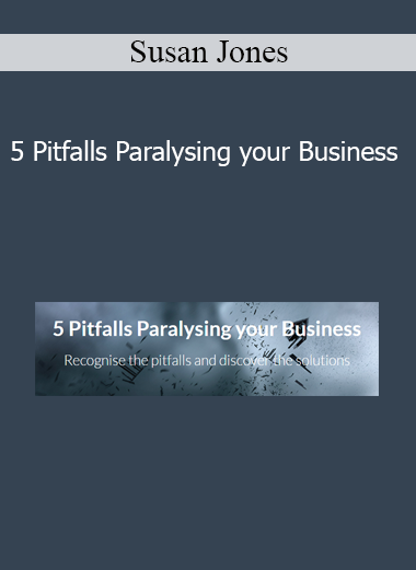 Susan Jones - 5 Pitfalls Paralysing your Business