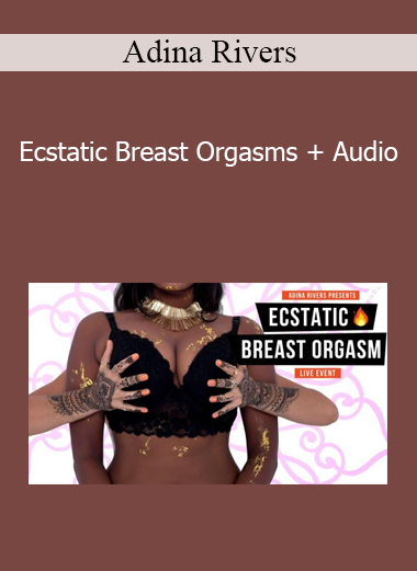 Adina Rivers - Ecstatic Breast Orgasms + Audio