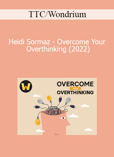 TTC/Wondrium - Heidi Sormaz - Overcome Your Overthinking (2022)