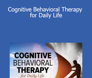 Jason M. Satterfield - Cognitive Behavioral Therapy for Daily Life