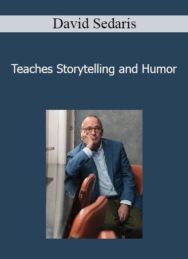 David Sedaris - Teaches Storytelling and Humor