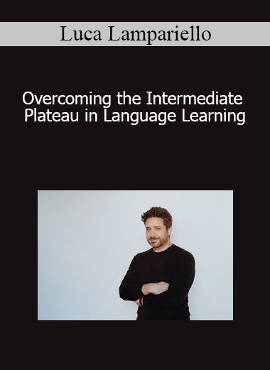 Luca Lampariello - Overcoming the Intermediate Plateau in Language Learning