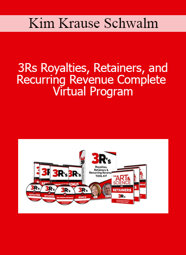 Kim Krause Schwalm - 3Rs Royalties Retainers and Recurring Revenue Complete Virtual Program