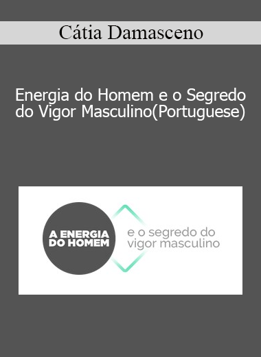 Cátia Damasceno - Energia do Homem e o Segredo do Vigor Masculino(Portuguese)