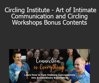 Guy Sengstock - Circling Institute - Art of Intimate Communication and Circling Workshops Bonus Contents