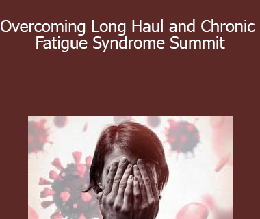 Overcoming Long Haul and Chronic Fatigue Syndrome Summit