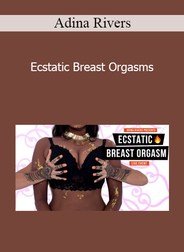 Adina Rivers - Ecstatic Breast Orgasms