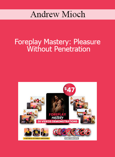 Andrew Mioch - Foreplay Mastery: Pleasure Without Penetration
