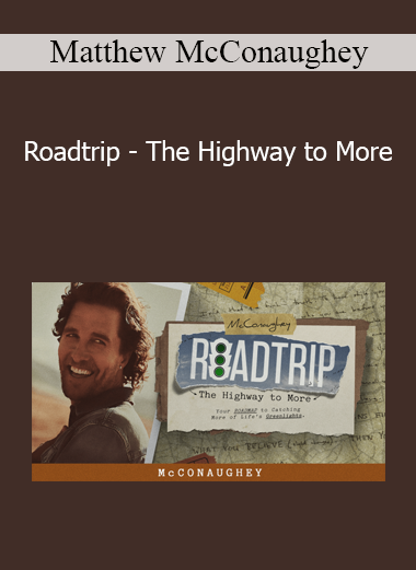 Matthew McConaughey - Roadtrip - The Highway to More