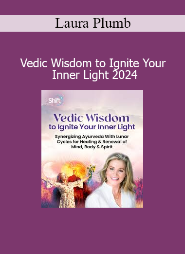 Laura Plumb - Vedic Wisdom to Ignite Your Inner Light 2024