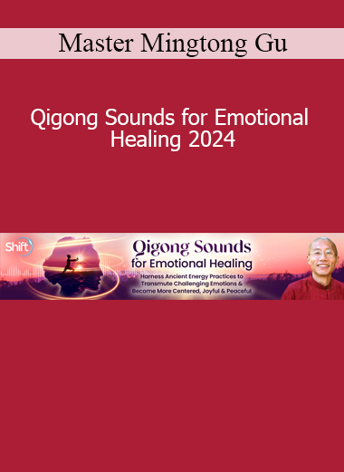 Master Mingtong Gu - Qigong Sounds for Emotional Healing 2024