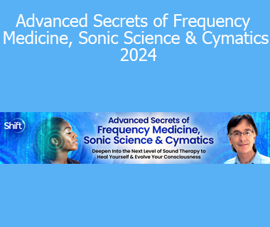 Professor John Stuart Reid - Advanced Secrets of Frequency Medicine, Sonic Science & Cymatics 2024