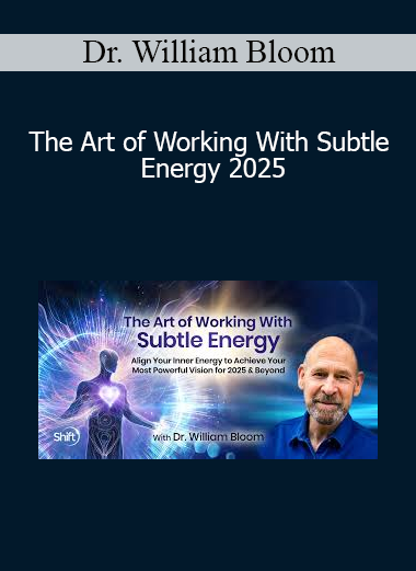 Dr. William Bloom - The Art of Working With Subtle Energy 2025