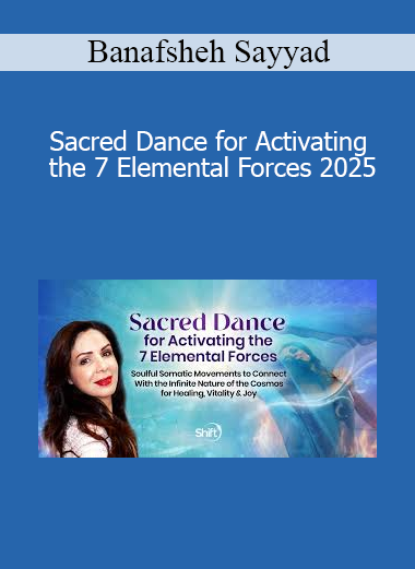Banafsheh Sayyad - Sacred Dance for Activating the 7 Elemental Forces 2025